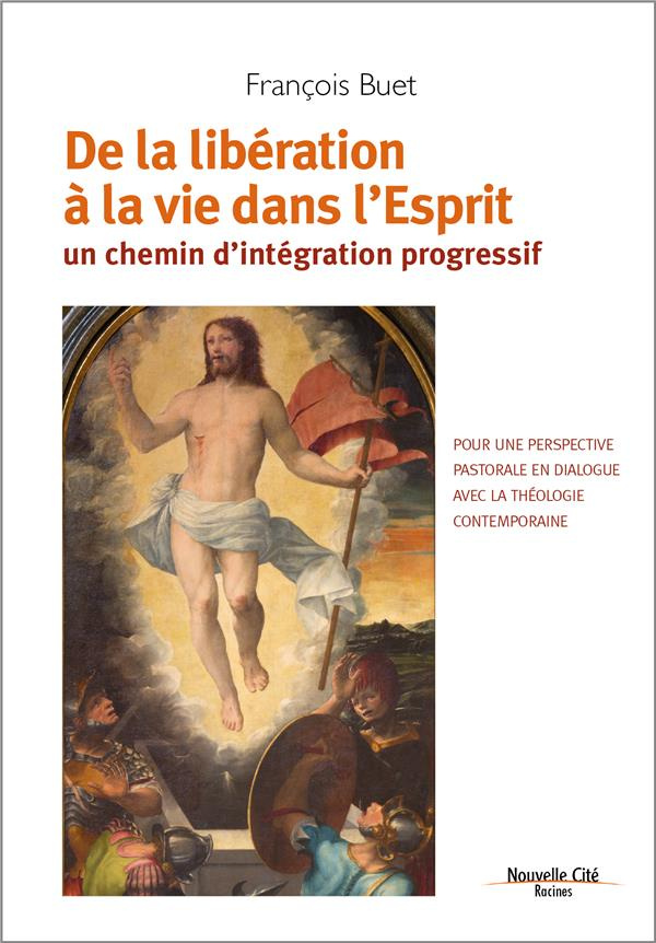 De la libération à la vie dans l'Esprit. Un chemin d'intégration progressif