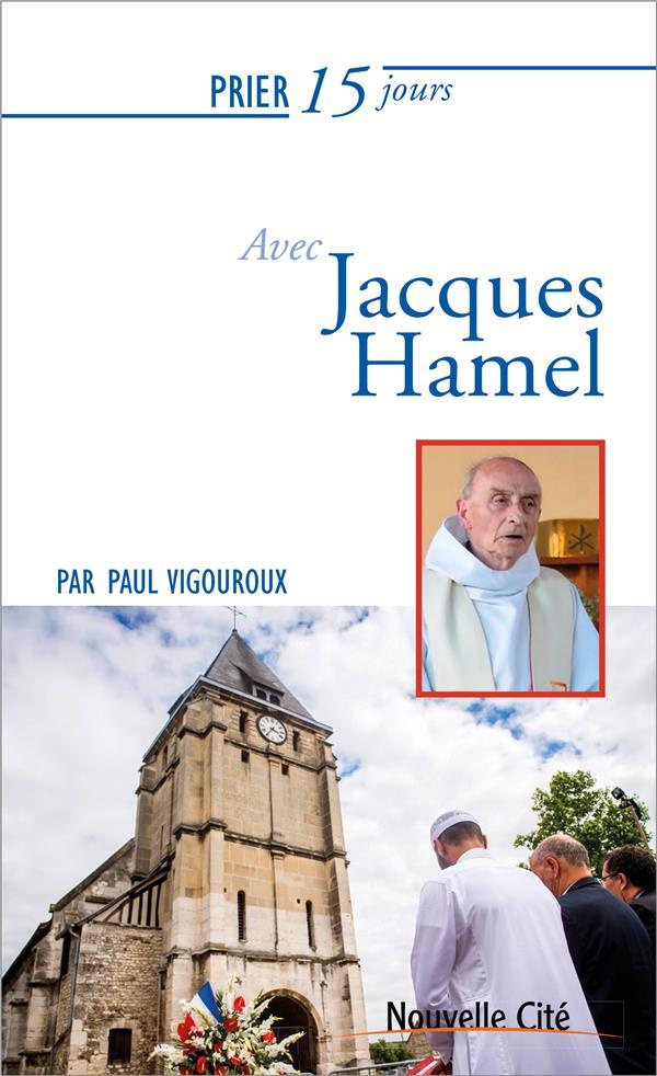 Prier 15 jours avec le père Jacques Hamel