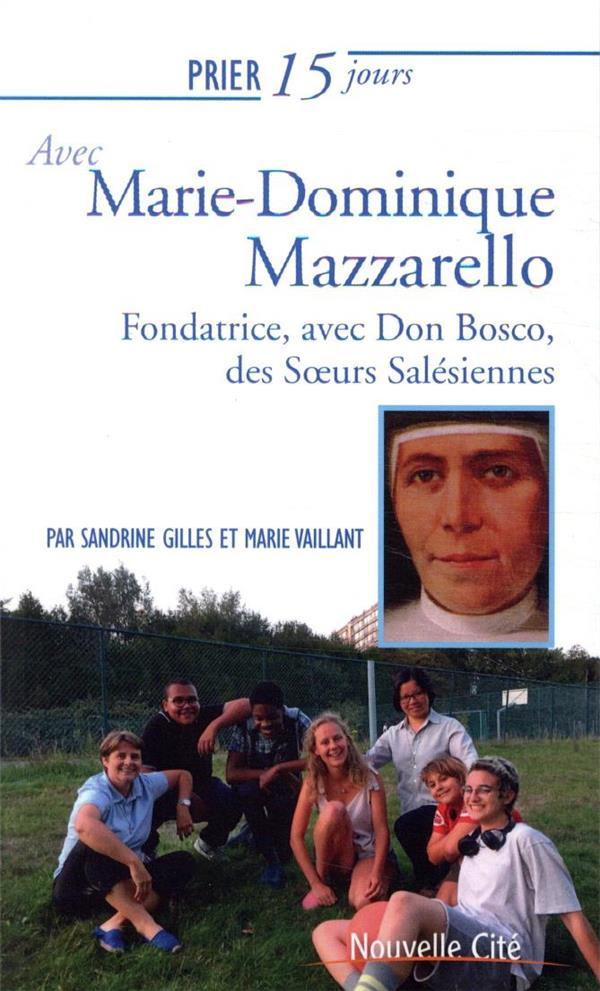Prier 15 jours avec Marie-Dominique Mazzarello. Cofondatrice des Soeurs Salésiennes (ou Filles de Ma