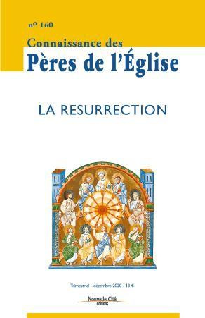 Connaissance des Pères de l'Eglise N° 160 : La Résurrection