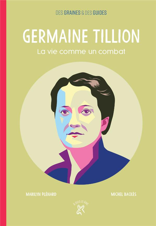 Germaine Tillion. La vie comme un combat