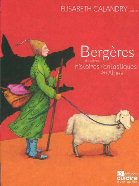 Bergères et autres histoires fantastiques des Alpes. 1 CD audio