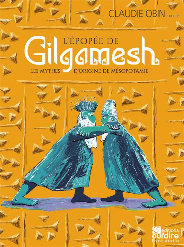 L’épopée de Gilgamesh ; Les mythes d'origines de Mésopotamie. 2 CD audio