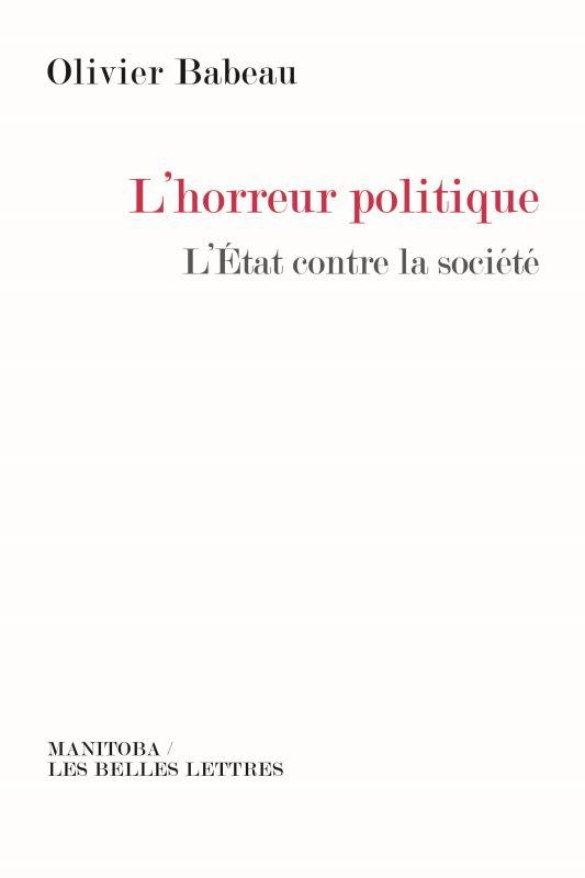 L'horreur politique. L'Etat contre la société