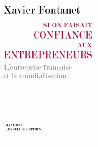 Si on faisait confiance aux entrepreneurs. Les entreprises françaises et la mondialisation