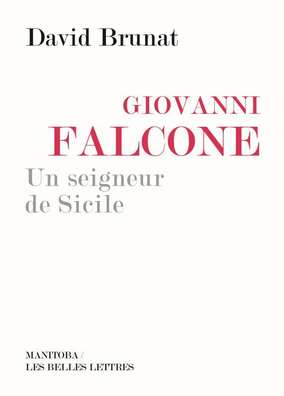 Giovanni Falcone. Un seigneur de Sicile