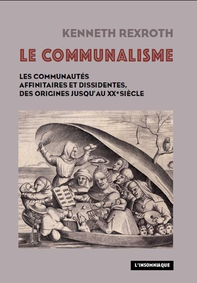 Le communalisme. Les communautés affinitaires et dissidentes, des origines jusqu'au XXe siècle