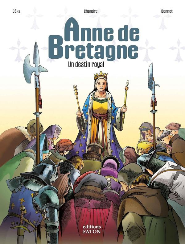 Anne de Bretagne. Un destin royal