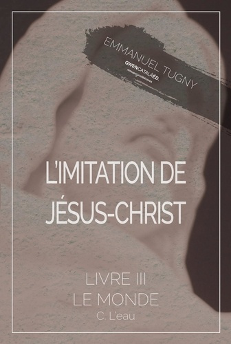 L'imitation de Jésus-Christ. Livre III, C. L'eau