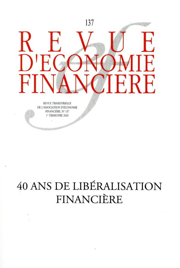 Revue d'économie financière N° 137, 1er trimestre 2020 : 40 ans de libéralisation financière