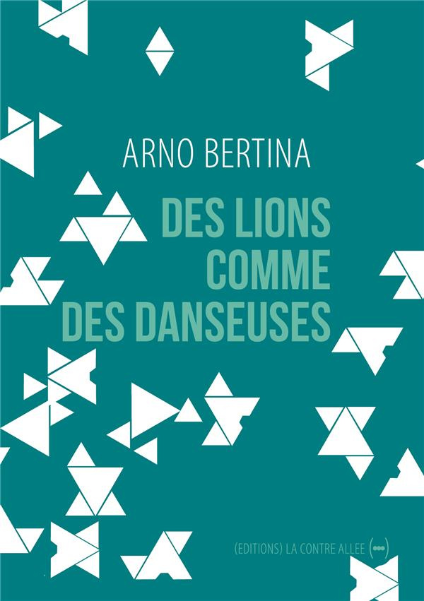 Des lions comme des danseuses. Suivi de L'héritage des autres et de Considérer