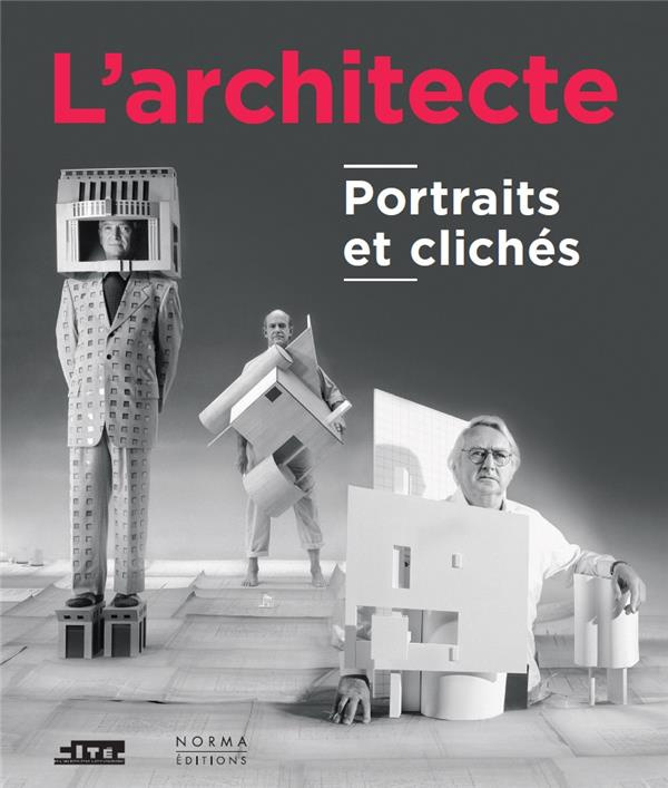 L'architecte. Portraits et clichés