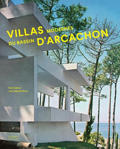 Villas modernes du bassin d'Arcachon. 1951-2021
