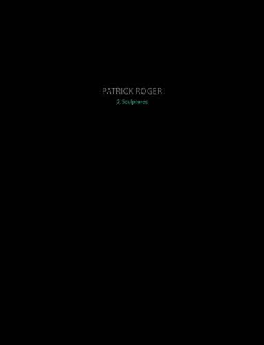 Patrick Roger. Sculptures II, Edition