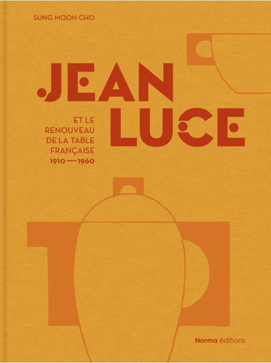 Jean Luce et le renouveau de la table francaise 1910-1960