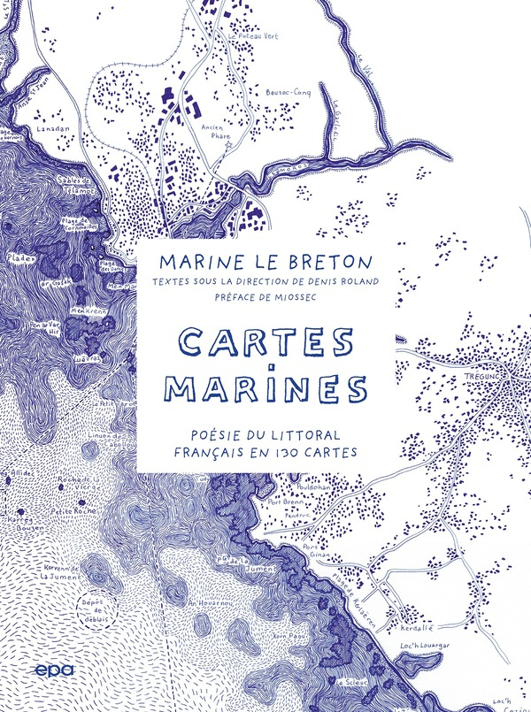Cartes marines. Poésie du littoral français en 130 cartes