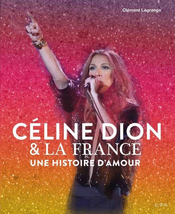 Céline Dion & la France. Une histoire d'amour