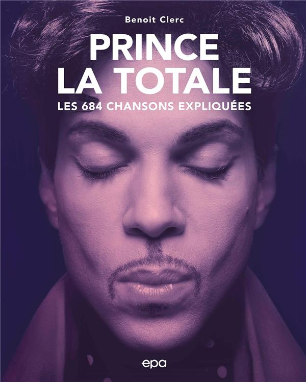 Prince, la Totale. Les 684 chansons exliquées