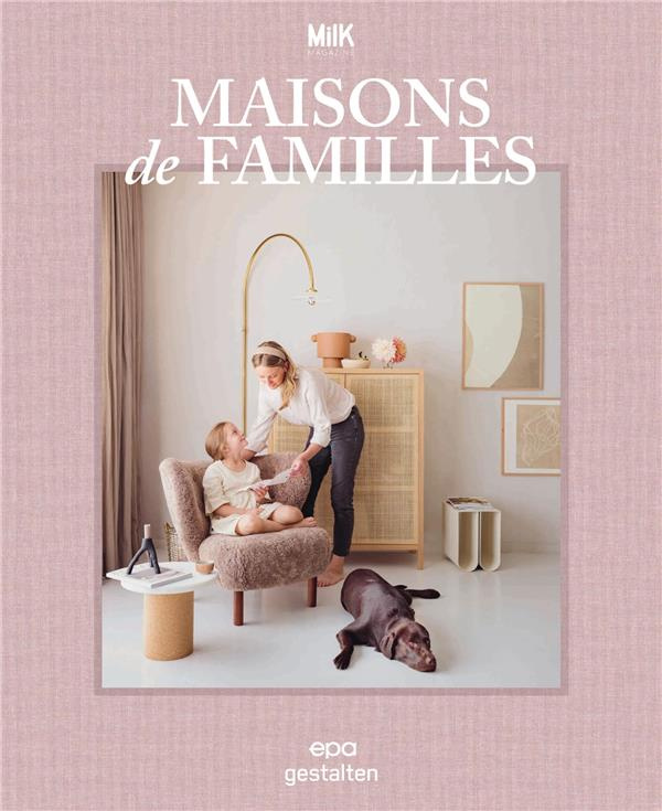 Maisons de famille. Intérieurs et designs pour les tribus contemporaines
