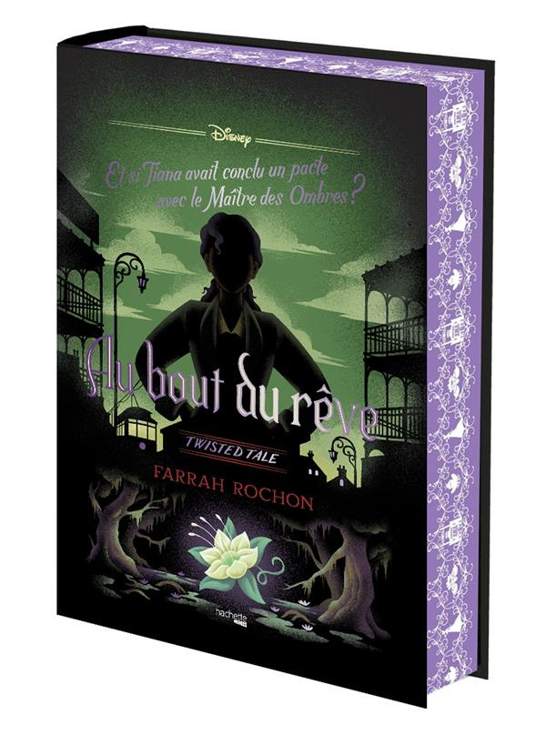 Au bout du rêve. Et si Tiana avait conclu un pacte avec le Maître des Ombres ? Edition collector