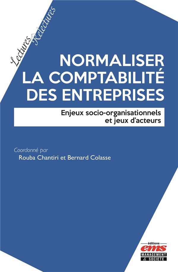 Normaliser la comptabilité des entreprises. Enjeux socio-organisationnels et jeux d'acteurs