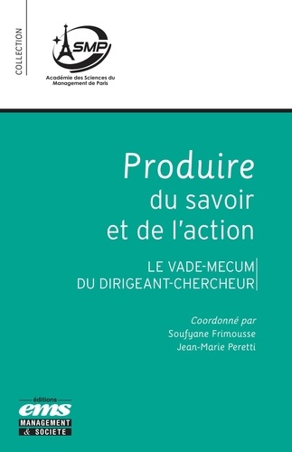 Produire du savoir et de l'action. Le vade-mecum du dirigeant-chercheur