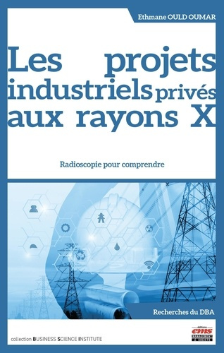 Les projets industriels privés aux rayons X. Radioscopie pour comprendre