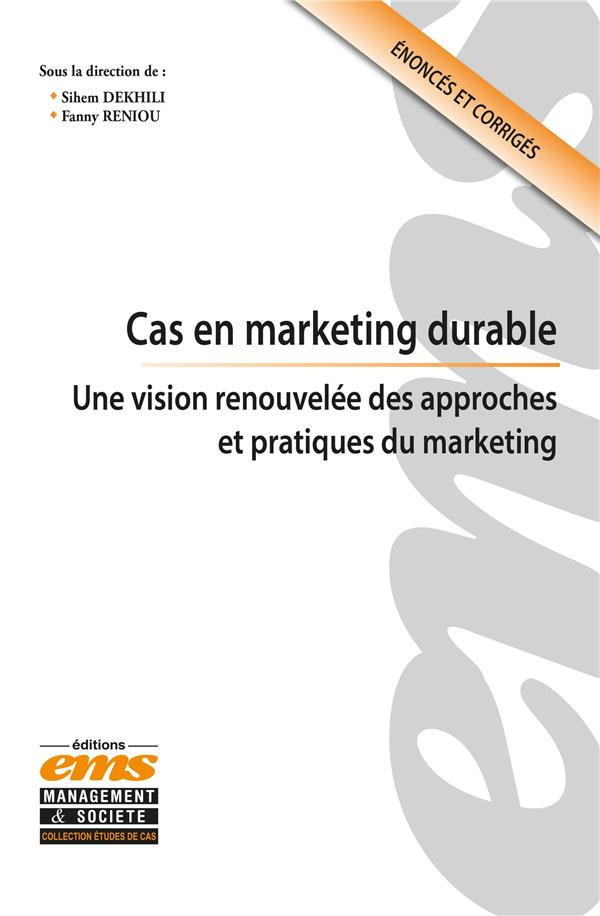 Cas en marketing durable. Une nouvelle vision pour une évolution des pratiques marketing