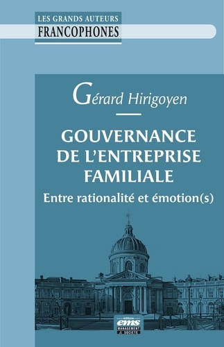 Gouvernance de l'entreprise familiale. Entre rationalité et émotion(s)