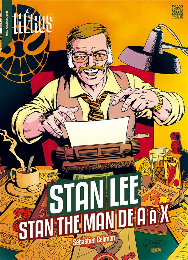 Héros Hors-série : Stan Lee. Stan the man de A à X