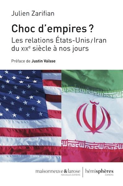 Choc d'empires ? Les relations Etats-Unis/Iran du XIXe siècle à nos jours