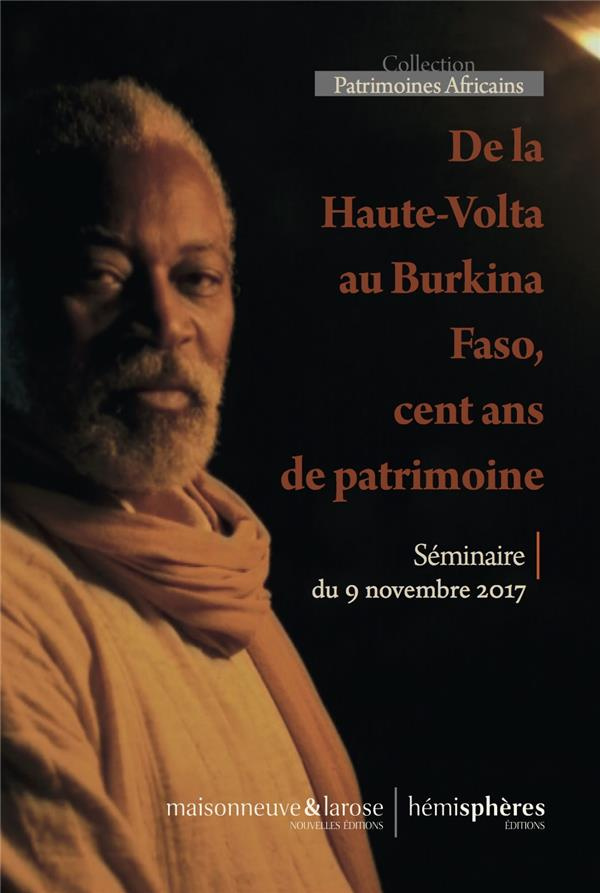 De la Haute-Volta au Burkina Faso, cent ans de patrimoine. Séminaire du 9 novembre 2017