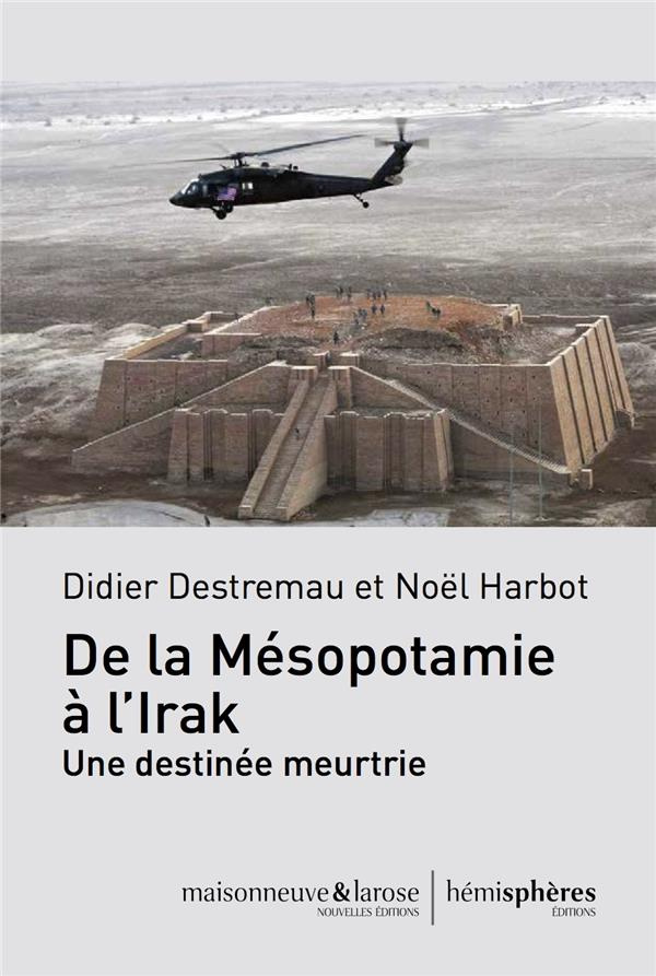 De la Mésopotamie à l'Irak, une destinée meurtrie