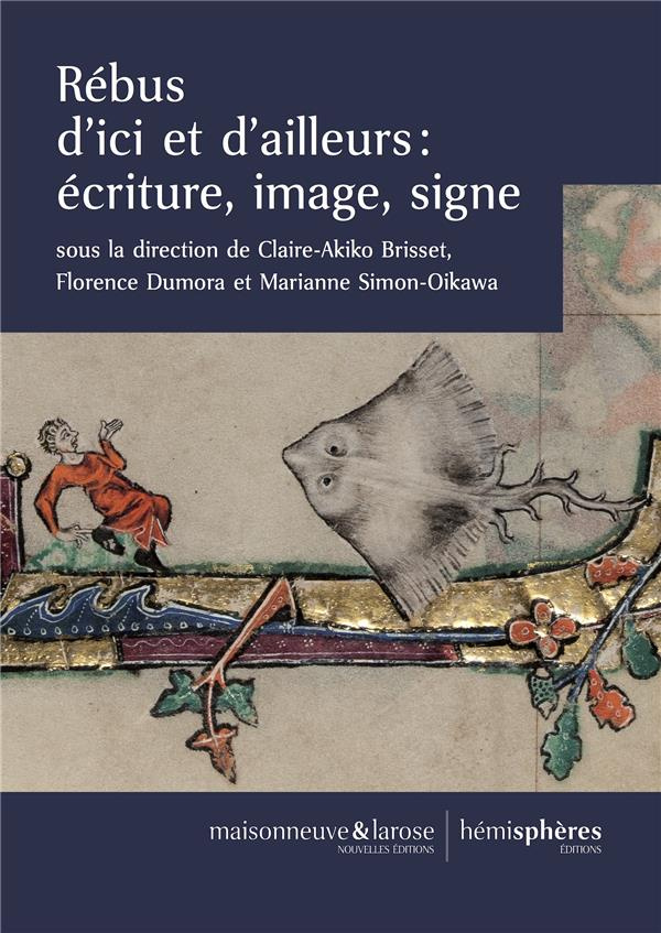 Rébus d'ici et d'ailleurs. Ecriture, image, signe