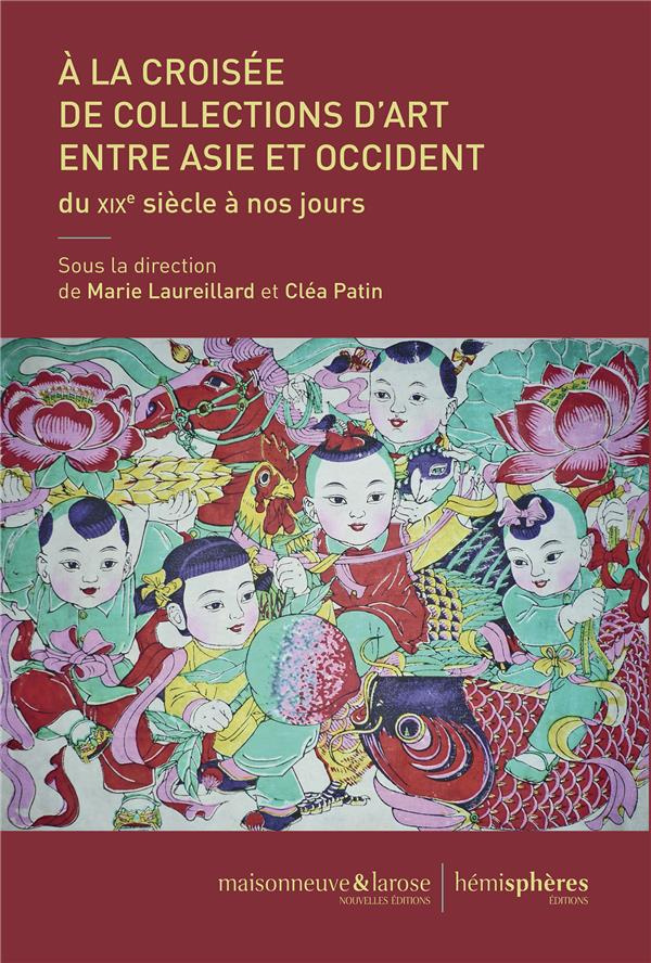 A la croisée de collections d'art entre Asie et Occident. Du XIXe siècle à nos jours