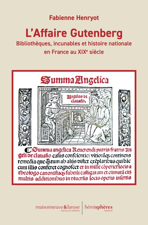 L'Affaire Gutenberg. Bibliothèques, incunables et histoire nationale en France au XIXe siècle