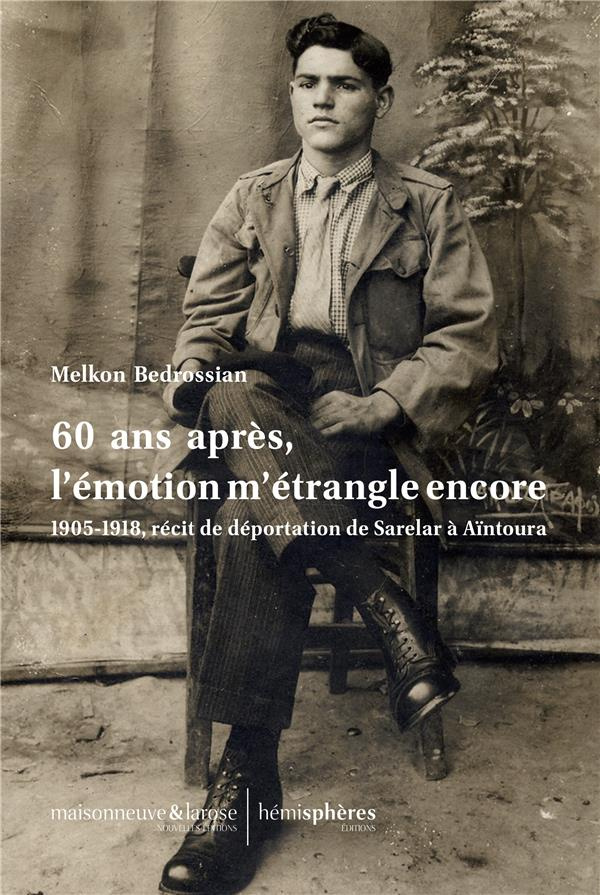 60 ans après, l’émotion m’étrangle encore ! 1905-1918, récit de déportation de Sarelar à Aïntoura