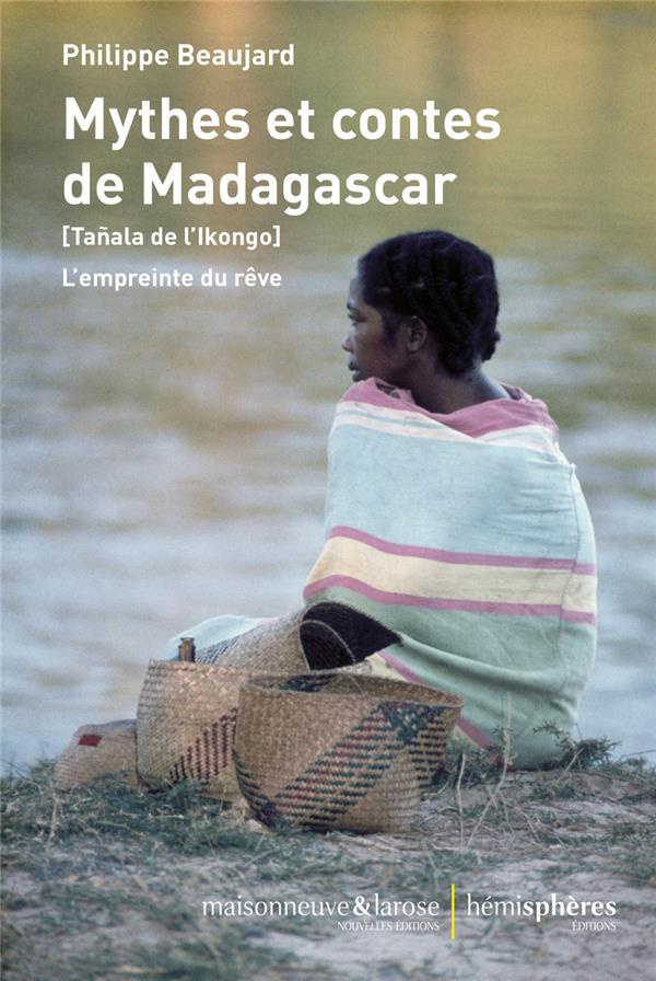 Mythes et contes de Madagascar. (Tañala de l'Ikongo) L'empreinte du rêve