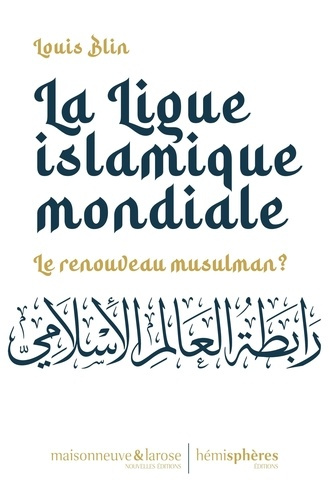 La Ligue islamique mondiale. Le renouveau musulman ?