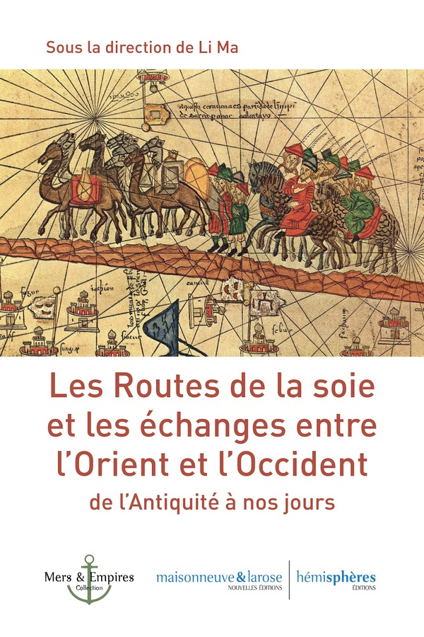 Les Routes de la soie et les échanges entre l’Orient et l’Occident de l’Antiquité à nos jours