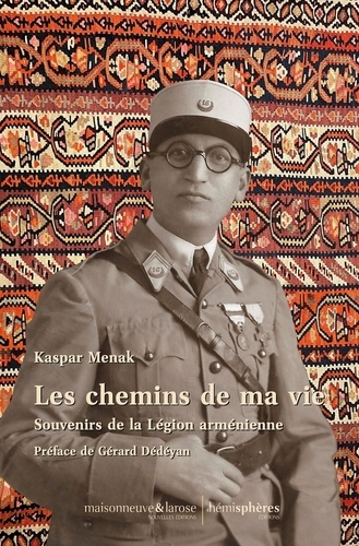 Les chemins de ma vie. Souvenirs de la Légion arménienne