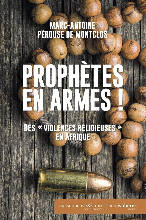 Prophètes en armes ! Des "violences religieuses" en Afrique