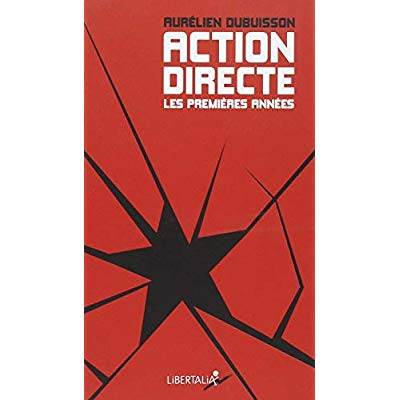 Action directe, les premières années. Genèse d'un groupe armé (1977-1982)