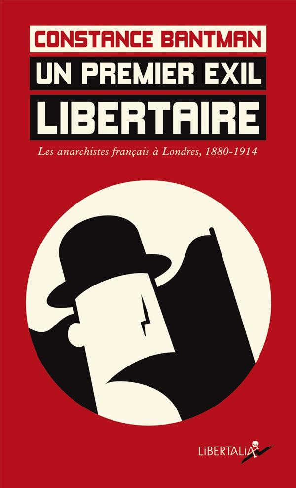 Un premier exil libertaire. Les anarchistes français à Londres, 1880-1914