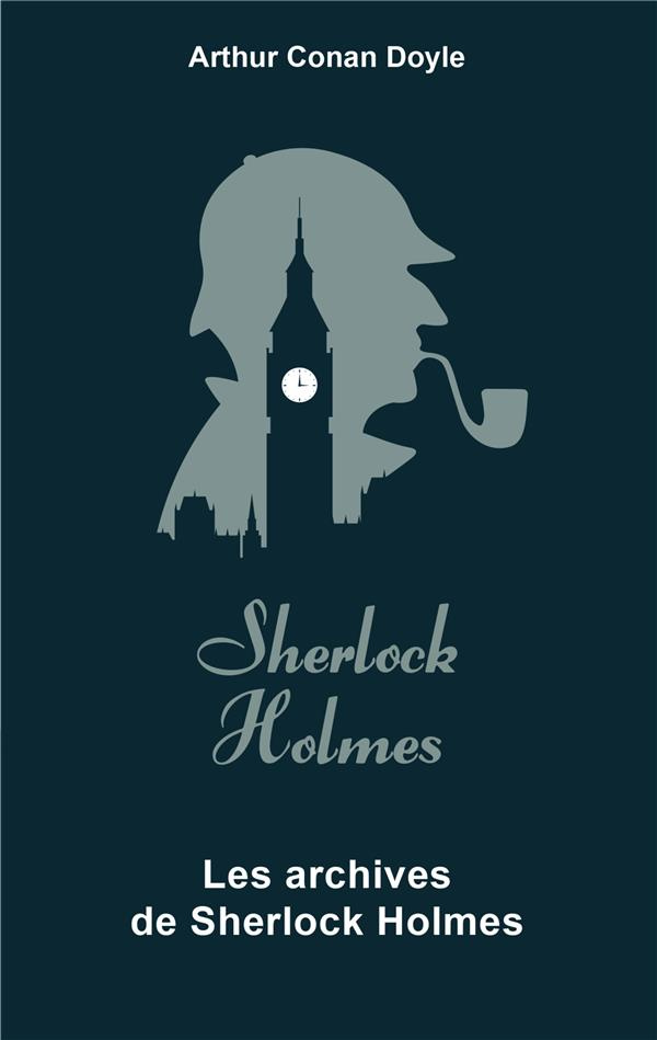 Les archives de Sherlock Holmes. Edition collector