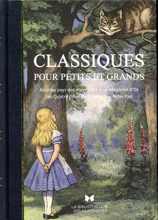 Classiques pour petits et grands. Alice au pays des merveilles ; Le magicien d'Oz ; Les quatre fille