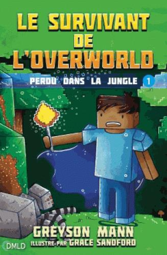 Le survivant de l'Overworld Tome 1 : Perdu dans la jungle