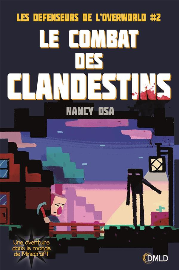 Les défenseurs de l'Overworld Tome 2 : Le combat des clandestins