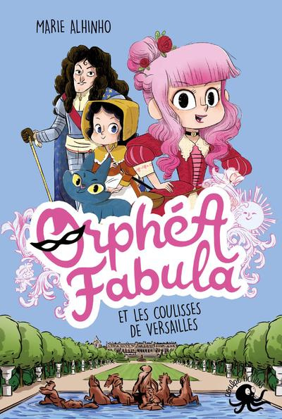 Orphéa Fabula : Orphéa Fabula et les coulisses de Versailles