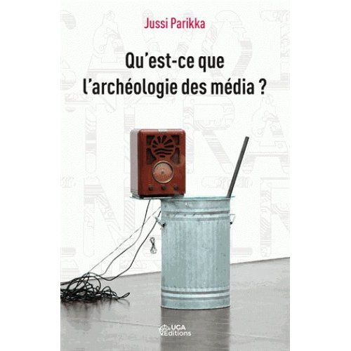 Qu'est-ce que l'archéologie des médias ?
